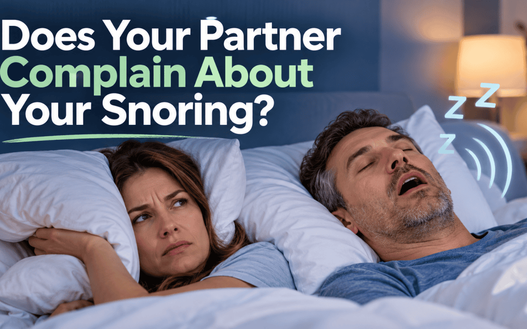 Does Your Partner Complain About Your Snoring? It Could Be More Than Just Noise